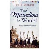 Too Marvellous For Words