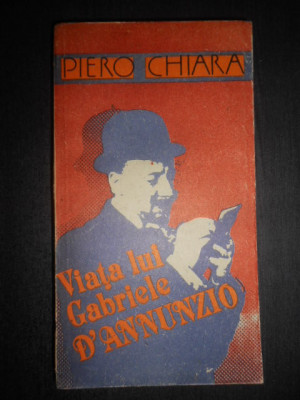 Piero Chiara - Viata lui Gabriele D&amp;#039;Annunzio foto