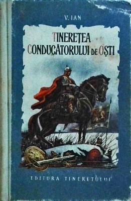 V. Ian - Tineretea conducatorului de osti foto