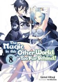 The Magic in this Other World is Too Far Behind! - Volume 8 | Gamei Hitsuji, J-Novel Club