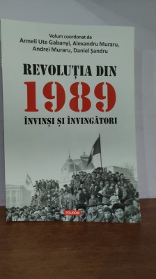 *** &amp;ndash; Revolutia din 1989 Invinsi isi invingatori (volum coordonat de Anneli Ute Gabany; Alexandru si Andrei Muraru, Daniel Sandru) foto