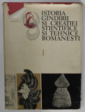 ISTORIA GANDIRII SI CREATIEI STIINTIFICE SI TEHNICE ROMANESTI 1,BUCURESTI 1982-STEFAN PASCU