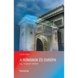 A rom&aacute;nok &eacute;s Eur&oacute;pa - Egy meglepő t&ouml;rt&eacute;net - Boia Lucian