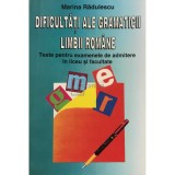 Marina Radulescu - Dificultati ale gramaticii limbii romane (Editia: 1996)