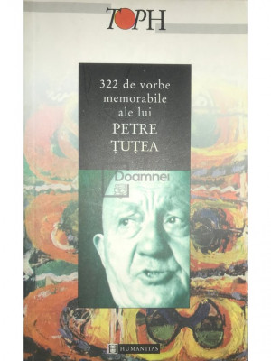 Petre Țuțea - 322 de vorbe memorabile ale lui Petre Țuțea (editia 2000) foto