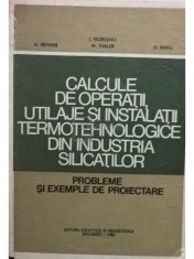I. Teoreanu - Calcule de operatii, utilaje si instalatii termotehnologice din industria silicatilor (Editia: 1983) foto