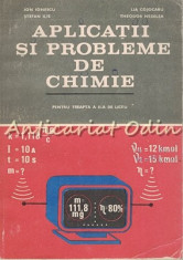 Aplicatii Si Probleme De Chimie - Ion Ionescu, Lia Cojocaru, Stefan Ilie foto