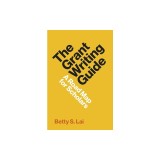 The Grant Writing Guide: A Road Map for Scholars
