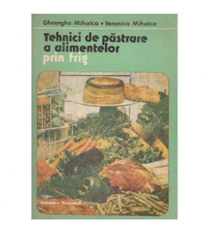 Gheorghe Mihalca, Veronica Mihalca - Tehnici de pastrare a