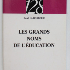 LES GRANDS NOMS DE L 'EDUCATION par RENE LA BORDERIE , 2001