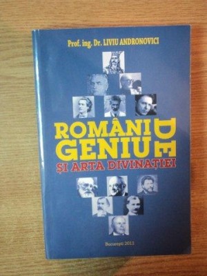 ROMANI DE GENIU SI ARTA DIVINATIEI de LIVIU ANDRONOVICI , 2011 foto