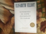 e1 Suferinta nu este niciodata in zadar - ELISABETH ELLIOT