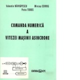 Comanda numerica a vitezei masinii asincrone - Mircea Covrig, Valentin Navrapescu, Petru Todos