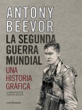 La Segunda Guerra Mundial - Una Historia Grafica | Antony Beevor