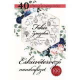 Esk&uuml;vőtervező munkaf&uuml;zet - 40 l&eacute;p&eacute;s az &aacute;lomesk&uuml;vőig! - Feh&eacute;r Zsuzska