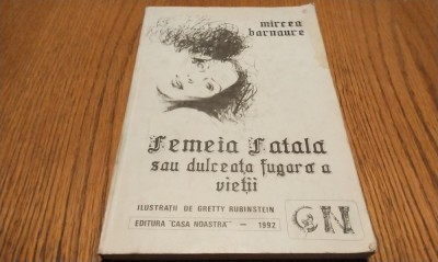 FEMEIA FATALA - Mircea Barnaure - Ilustratii: GRETTY RUBINSTEIN - 1992, 109 p. foto