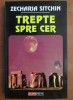 Trepte spre Cer - Zecharia Sitchin, Aldo Press, Spiritualitate si Ezoterism, 370 pagini