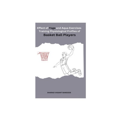 Effect of yoga and Aqua Exercises Training Physiological Profiles of Basket Ball Players foto