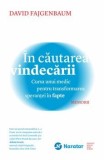 Cumpara ieftin In cautarea vindecarii. Cursa unui medic pentru transformarea sperantei in fapte. Memorii/David Fajgenbaum, Publica