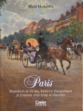 Paris. Napoleon al III-lea, baronul Haussmann si crearea unui oras al visurilor - Mary McAuliffe