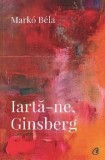 Iarta-ne, Ginsberg/Marko Bela