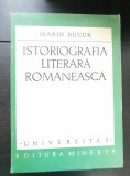 Istoriografia literară rom&acirc;nească - Marin Bucur (colecția UNIVERSITAS)