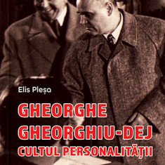 Gheorghe Gheorghiu-Dej. Cultul personalității (1945-1965)