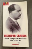 Să nu uiți pe Dumnezeu-Marturisiri de Nichifor Crainic