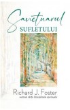 Sanctuarul sufletului - Richard J. Foster