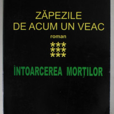 ZAPEZILE DE ACUM UN VEAC , INTOARCEREA MORTILOR , VOLUMUL IX , roman de PAUL ANGHEL , 2004