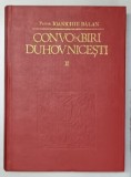 CONVORBIRI DUHOVNICESTI , VOLUMUL II , EDITIA A II - A de IOANICHIE BALAN , 1990 * EDITIE CARTONATA * PREZINTA URME DE UZURA
