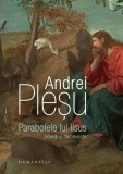 Parabolele lui Iisus - Paperback brosat - Andrei Pleșu - Humanitas
