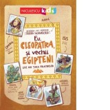 Eu, Cleopatra, si vechii egipteni. Live din Tara Piramidelor - Frank Schwieger, Mariana-Virginia Lazarescu