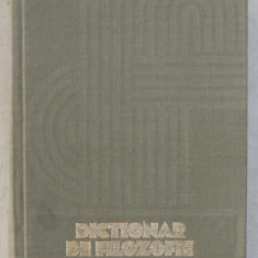 DICTIONAR DE FILOZOFIE , Bucuresti 1978