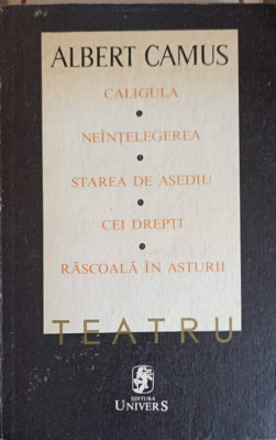 TEATRU: CALIGULA, NEINTELEGEREA, STAREA DE ASEDIU, CEI DREPTI, RASCOALA IN ASTURII-ALBERT CAMUS foto