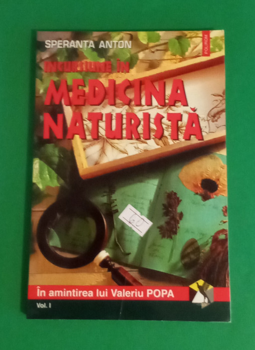 Incursiune &icirc;n medicina naturista - Speranța Anton vol. 1