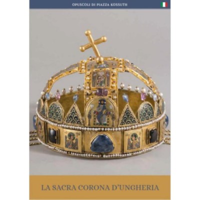 A magyar Szent Korona (olasz nyelven) - La Sacra Corona d&amp;#039;Ungheria - Moravetz Orsolya foto