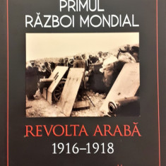 Primul Razboi Mondial Revolutia araba 1916-1918