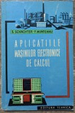 Aplicatiile masinilor electronice de calcul - S. Schachter, F. Munteanu