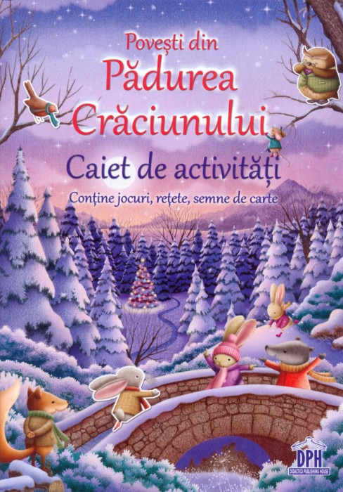 Povesti Din Padurea Craciunului. Caiet De Activitati, - Editura DPH
