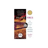 Prairie Fires: The American Dreams of Laura Ingalls Wilder