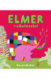 Elmer si cantecelul - David McKee