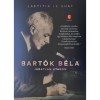 Bart&oacute;k B&eacute;la - J&aacute;ratlan utakon, Laetitia Le Guay - Carte biografica, Maghiara, 2024, 285 pagini, Hardcover