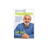 The Saad Truth about Happiness: 8 Secrets for Leading the Good Life