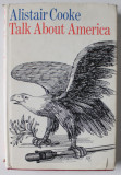 TALK ABOUT AMERICA by ALISTAIR COOKE , 1969