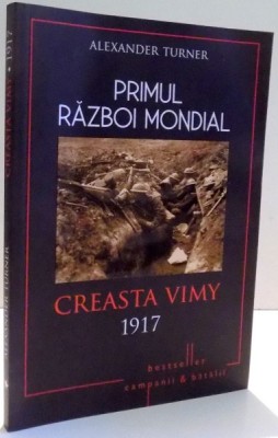 PRIMUL RAZBOI MONDIAL, CREASTA VIMY de ALEXANDER TURNER , 2017 foto