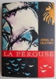 Jurnal de calatorie La Perouse (brosata) - Carte beletristica, editie noua/anticariat