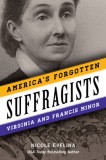 America&#039;s Forgotten Suffragists: Virginia and Francis Minor