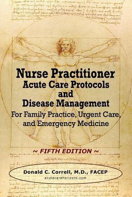 Nurse Practitioner Acute Care Protocols and Disease Management - FIFTH EDITION: For Family Practice, Urgent Care, and Emergency Medicine foto