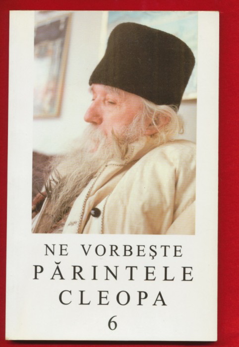 &quot;Ne vorbeste Parintele Cleopa 6&quot; Editia a II-a - 2001